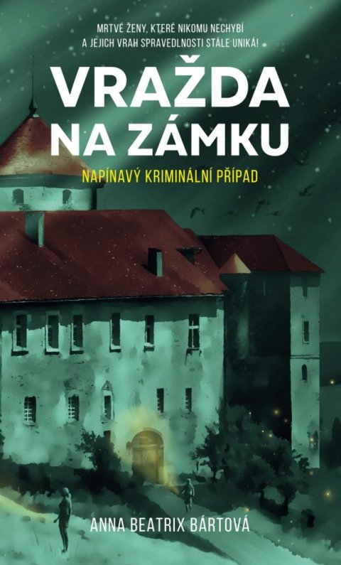 Bártová Anna Beatrix: Vražda na zámku Bártová Anna Beatrix: Vražda na zámku