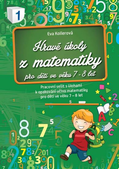Kollerová Eva: Hravé úkoly z matematiky pro děti ve věku 7-8 let Kollerová Eva: Hravé úkoly z matematiky pro děti ve věku 7-8 let