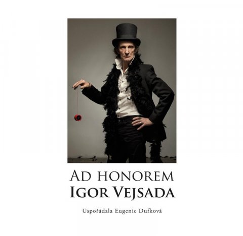 Dufková Eugenie: Ad Honorem: Igor Vejsada Dufková Eugenie: Ad Honorem: Igor Vejsada