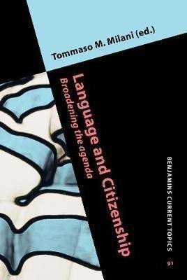 Milani Tommaso M.: Language and Citizenship : Broadening the agenda