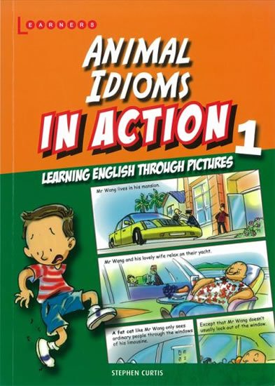 Curtis Stephen: Animal Idioms in Action 1: Learning English through pictures Curtis Stephen: Animal Idioms in Action 1: Learning English through pictures