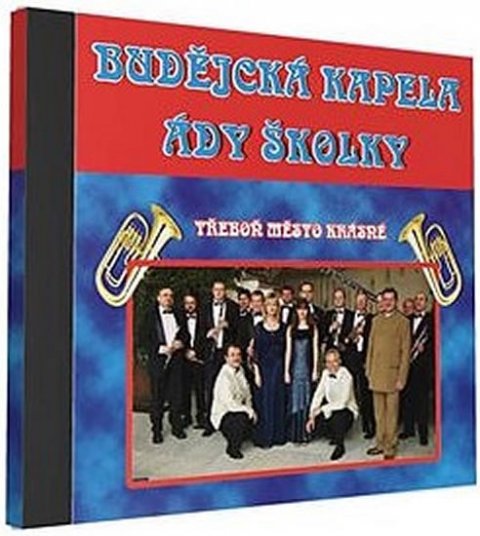 neuveden: Budějcká kapela - Ády Školky - 1 CD neuveden: Budějcká kapela - Ády Školky - 1 CD