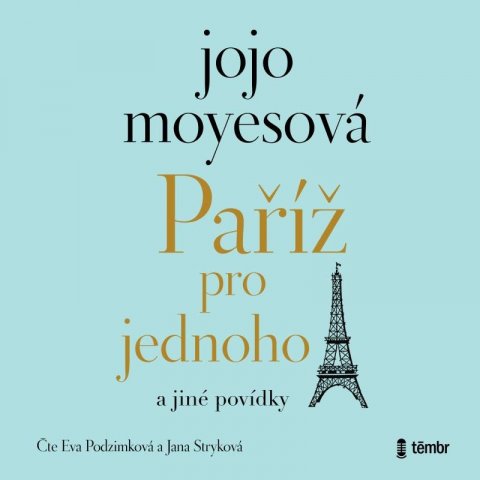 Moyesová Jojo: Paříž pro jednoho a jiné povídky - audioknihovna Moyesová Jojo: Paříž pro jednoho a jiné povídky - audioknihovna