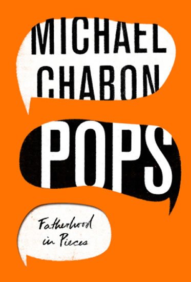 Chabon Michael: Pops Fatherhood In Pieces Chabon Michael: Pops Fatherhood In Pieces