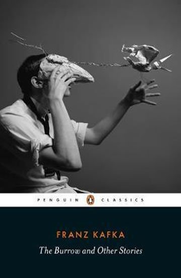 Kafka Franz: The Burrow : Posthumously Published Short Fiction