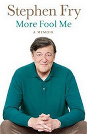 Fry Stephen: More Fool Me