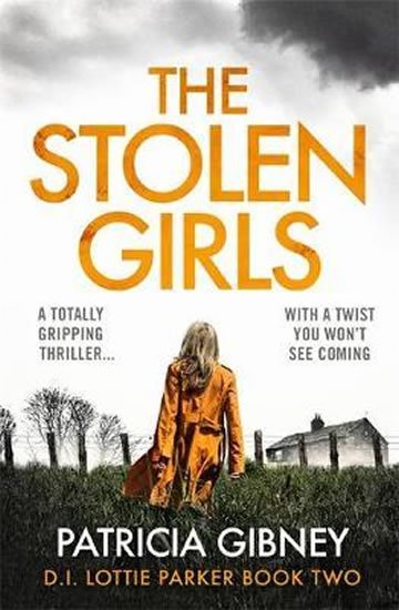 Gibneyová Patricia: The Stolen Girls : A totally gripping thriller with a twist you won´t see c