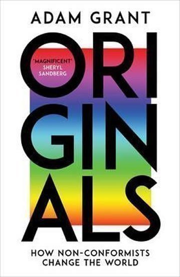 Grant Adam: Originals : How Non-Conformists Change the World