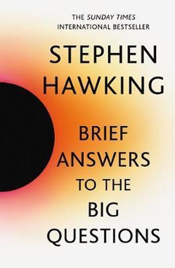 Hawking Stephen William: Brief Answers to the Big Questions : the final book from Stephen Hawking