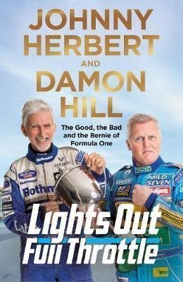 Hill Damon: Lights Out, Full Throttle: The Good the Bad and the Bernie of Formula One