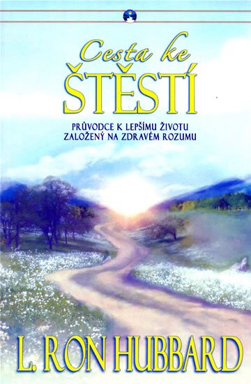 Hubbard Ron L.: Cesta ke štěstí - Průvodce k lepšímu životu založený na zdravém životu Hubbard Ron L.: Cesta ke štěstí - Průvodce k lepšímu životu založený na zdravém životu