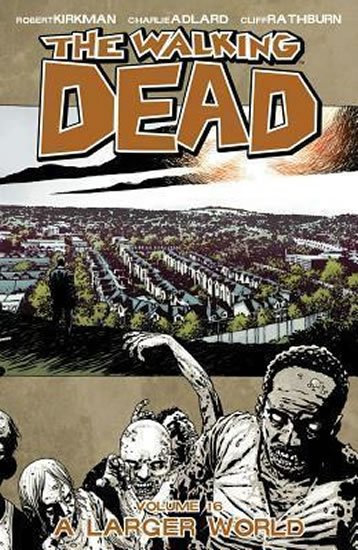 Kirkman Robert: The Walking Dead: A Larger World Volume 16