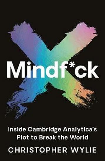 Wylie Christopher: Mindf*ck : Inside Cambridge Analytica´s Plot to Break the World
