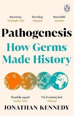 Kennedy Jonathan: Pathogenesis: How germs made history