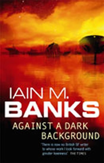 Banks Iain M.: Against a Dark Background Banks Iain M.: Against a Dark Background