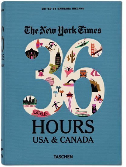 Ireland Barbara: The New York Times: 36 Hours USA & Canada , 2nd Edition
