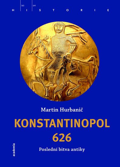 Hurbanič Martin: Konstantinopol 626 - Poslední bitva antiky