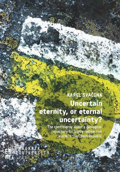 Svačina Karel: Uncertain eternity, or eternal uncertainty? - The controversy about a geolo
