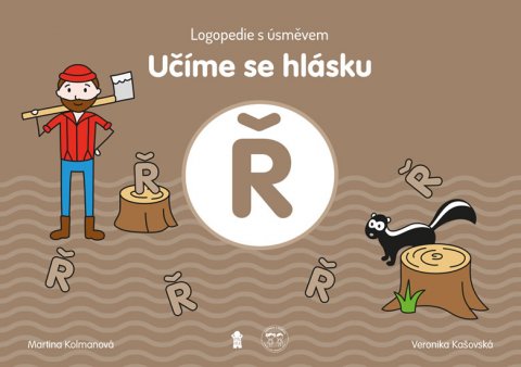 Kolmanová Martina: Učíme se hlásku Ř: Logopedie s úsměvem Kolmanová Martina: Učíme se hlásku Ř: Logopedie s úsměvem