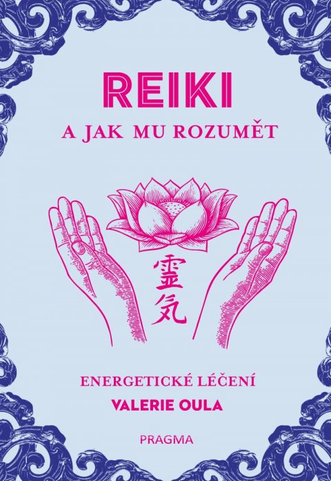 Oula Valerie: REIKI a jak mu rozumět