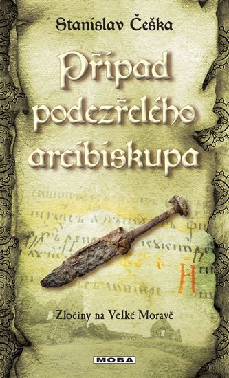 Češka Stanislav: Případ podezřelého arcibiskupa - Zločiny na Velké Moravě