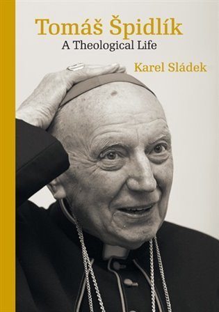 Sládek Karel: Tomáš Špidlík - A Theological Life