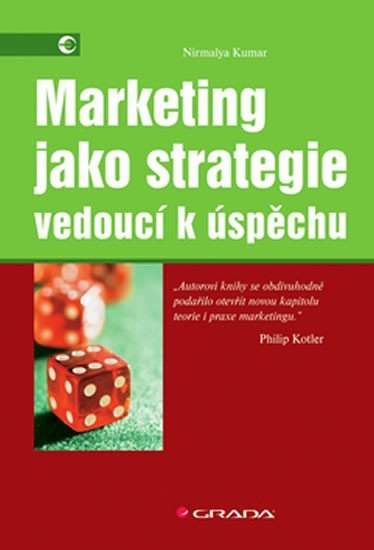 Kumar Nirmalya: Marketing jako strategie vedoucí k úspěchu