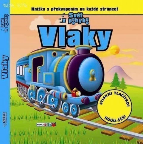 neuveden: Vlaky - Svět v pohybu - Knížka s překvapením na každé stránce!