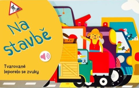 neuveden: Tvarované leporelo se zvuky Na stavbě