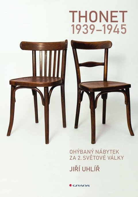 Uhlíř Jiří: Thonet 1939-1945 - Ohýbaný nábytek za 2. světové války