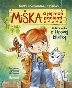 Cholewinska-Szkoliková Aniela: Miška a jej malí pacienti 1: Veterinárka z Lipovej kliniky (slovensky)