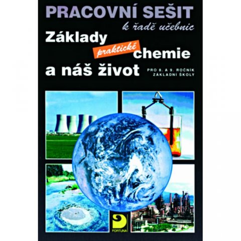 Beneš Pavel: Základy praktické chemie a náš život - Pracovní sešit po 8. a 9. ročník ZŠ Beneš Pavel: Základy praktické chemie a náš život - Pracovní sešit po 8. a 9. ročník ZŠ