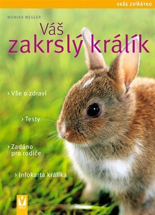 Weglerová Monika: Váš zakrslý králík - Vaše zvířátko