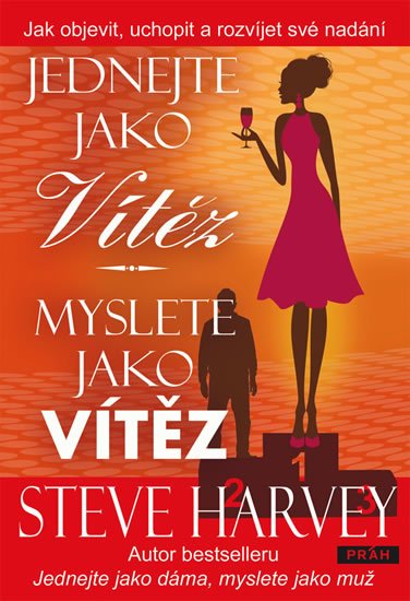 Harvey Steve: Jednejte jako vítěz, myslete jako vítěz - Jak objevit, uchopit a rozvíjet s