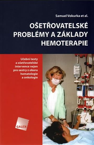 Vokurka Samuel: Ošetřovatelské problémy a základy hemoterapie