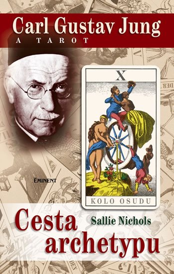 Nichols Sallie: Carl Gustav Jung a tarot - Cesta archetypu