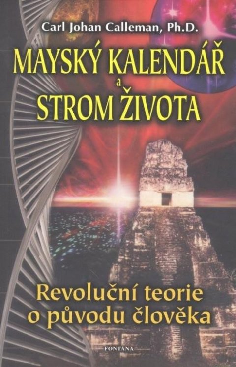 Calleman Carl Johan: Mayský kalendář a strom života - Revoluční teorie o původu člověka