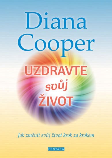 Cooper Diana: Uzdravte svůj život - Jak změnit svůj život krok za krokem