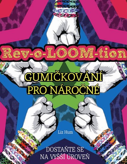Hum Liz: Rev-o-LOOM-tion - Gumičkování pro náročné