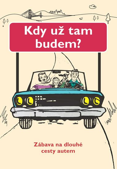Austin Jenny: Kdy už tam budem? - Zábava na dlouhé cesty autem