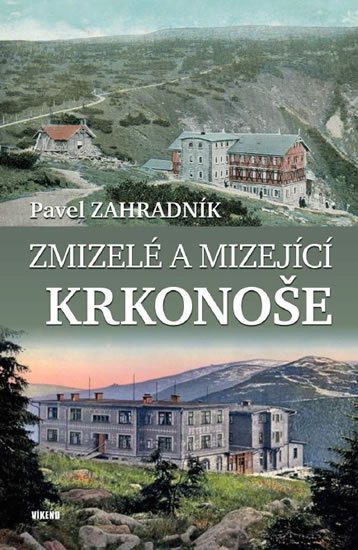 Zahradník Pavel: Zmizelé a mizející Krkonoše