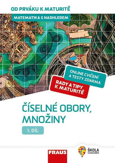 Fuchs Eduard: Matematika s nadhledem od prváku k maturitě 1. - Číselné obory, množiny