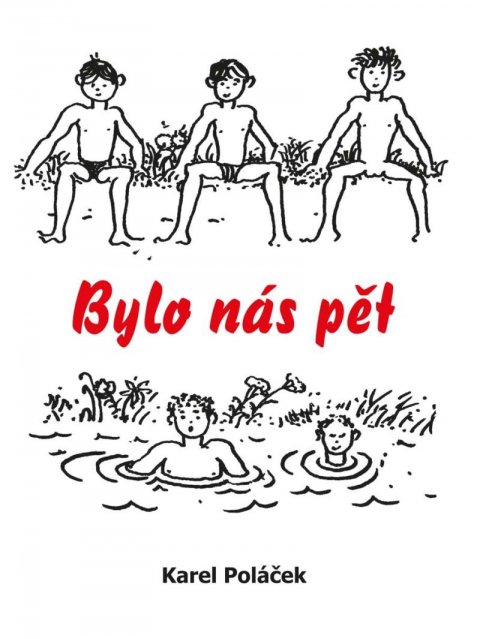 Poláček Karel: Bylo nás pět Poláček Karel: Bylo nás pět