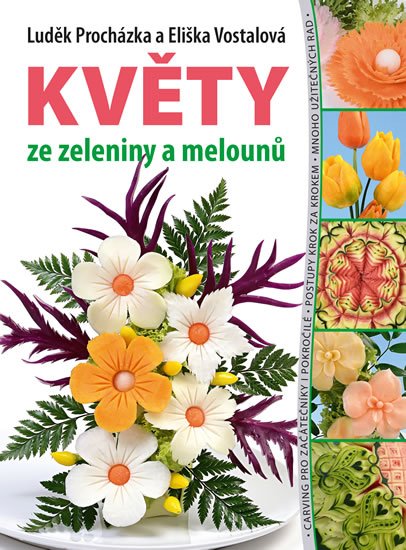 Procházka Luděk: Květy ze zeleniny a melounů