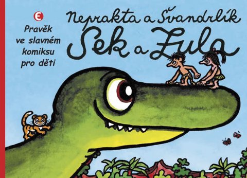 Švandrlík Miloslav: Sek a Zula - Pravěk ve slavném komiksu pro děti Švandrlík Miloslav: Sek a Zula - Pravěk ve slavném komiksu pro děti