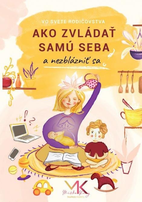 Krnáčová Michaela: Ako zvládať samu seba a nezblázniť sa (slovensky)