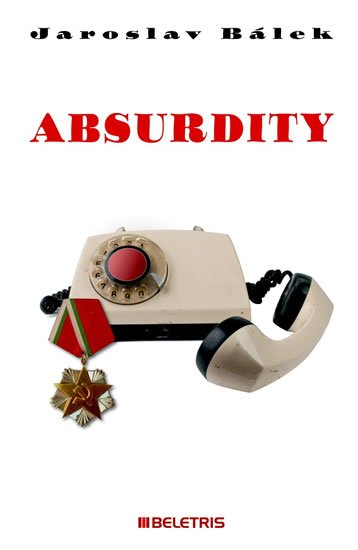 Bálek Jaroslav: Absurdity Bálek Jaroslav: Absurdity