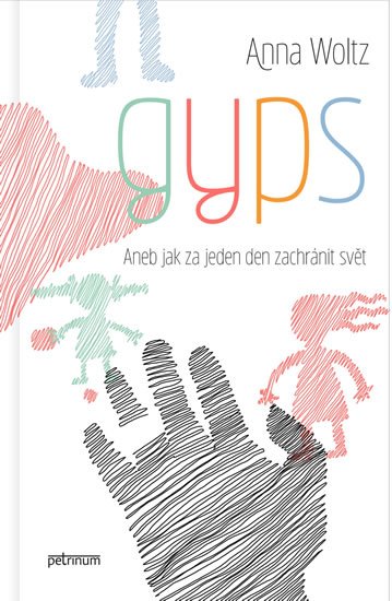 Woltz Anna: Gyps. Aneb jak za jeden den zachránit svět Woltz Anna: Gyps. Aneb jak za jeden den zachránit svět