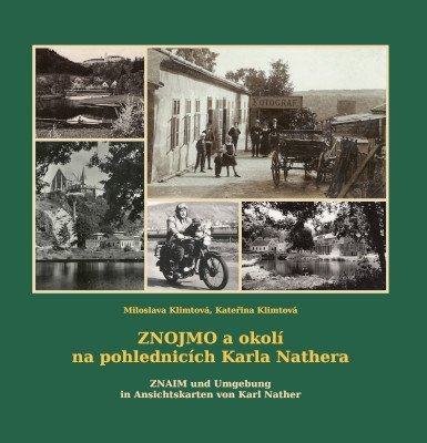 neuveden: Znojmo a okolí na pohlednicích Karla Nathera / Znaim und Umgebung in Ansich