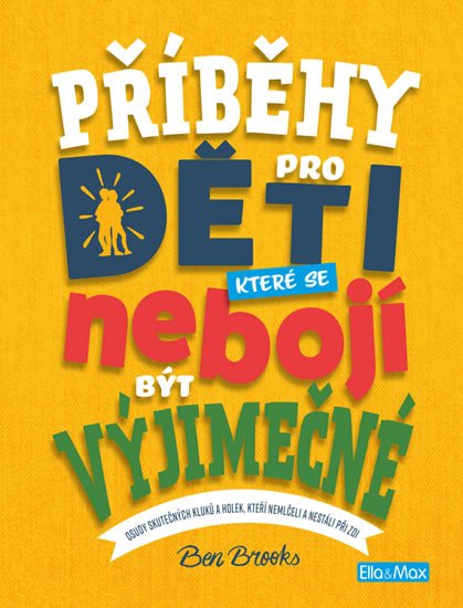 Brooks Ben: Příběhy pro děti, které se nebojí být výjimečné Brooks Ben: Příběhy pro děti, které se nebojí být výjimečné
